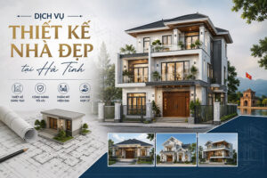 Dịch vụ thiết kế nhà đẹp tại Hà Tĩnh