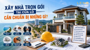 Xây nhà trọn gói tại Cửa Lò cần chuẩn bị những gì?