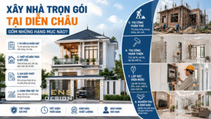 Xây nhà trọn gói tại Diễn Châu gồm những hạng mục nào?